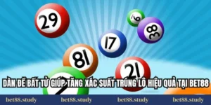 Dàn Đề Bất Tử Giúp Tăng Xác Suất Trúng Lô Hiệu Quả Tại BET88