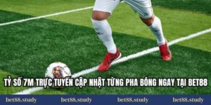 Tỷ Số 7m Trực Tuyến Cập Nhật Từng Pha Bóng Ngay Tại BET88